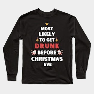 Most likely to get drunk before Christmas eve Long Sleeve T-Shirt